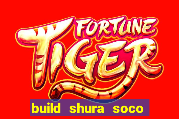 build shura soco furac o